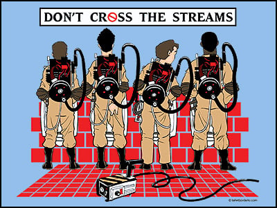 Don’t Cross The Streams