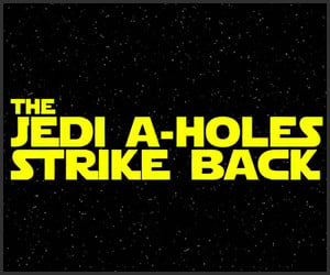 Jedi A-holes Strike Back