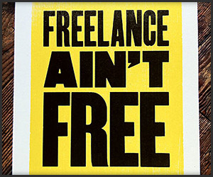 Freelance Ain’t Free