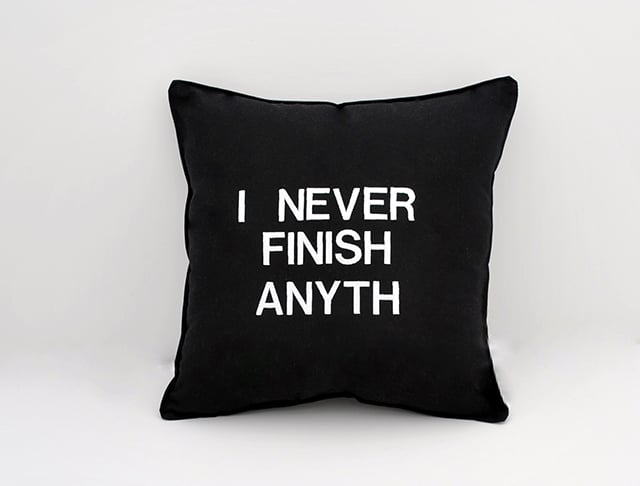 I Never Finish Anyth Pillow