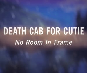 Death Cab for Cutie: No Room in Frame