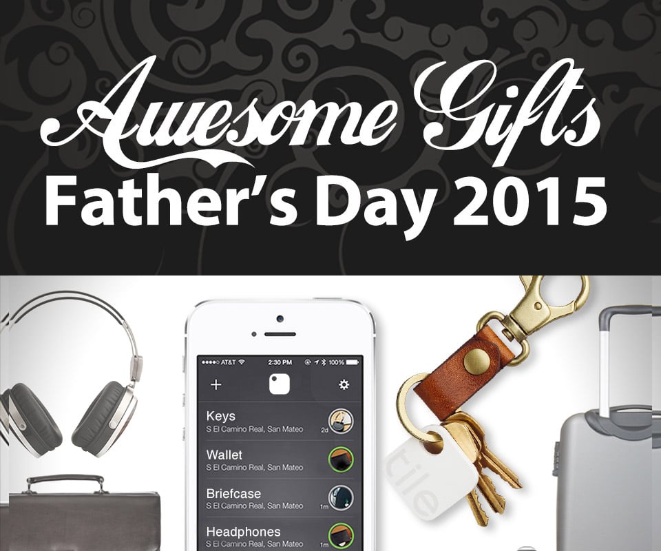 Awesome Father’s Day Gift Guide