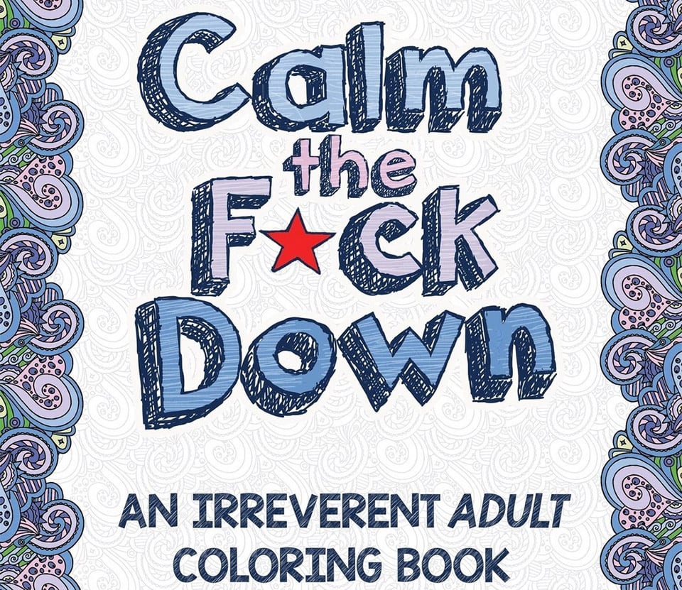 Calm the F* Down Coloring Book