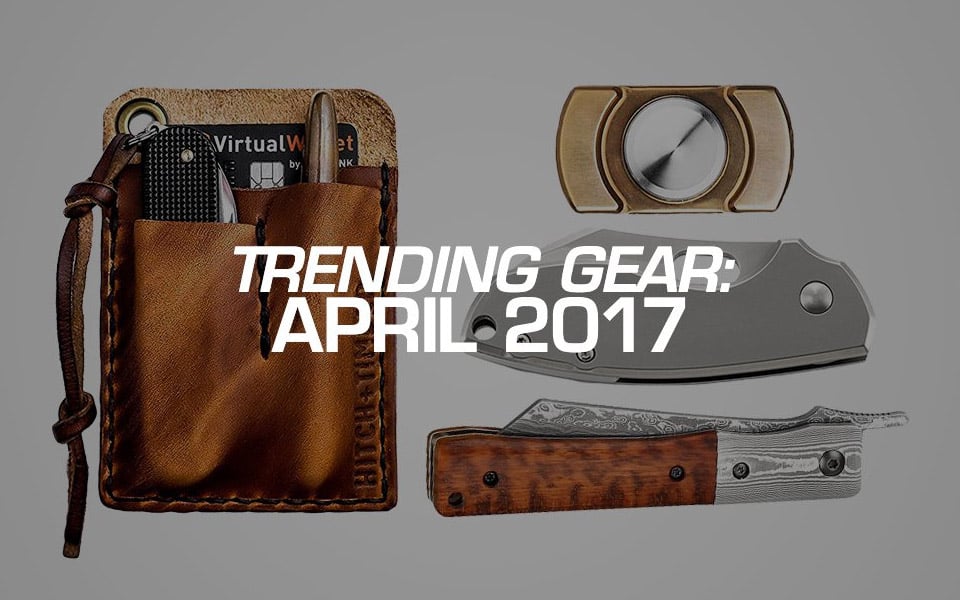 Trending EDC Gear: 4/2017