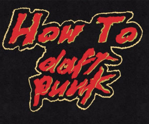How to Daft Punk