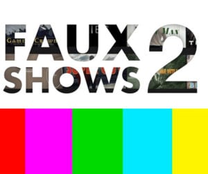 Faux Shows 2