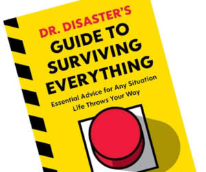 Dr. Disaster’s Guide to Surviving Everything