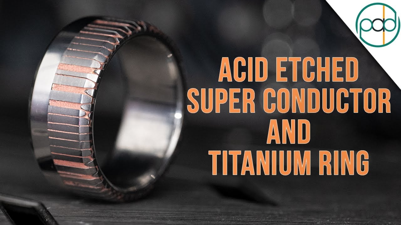Making an Acid Etched Superconductor and Titanium Ring - YouTube